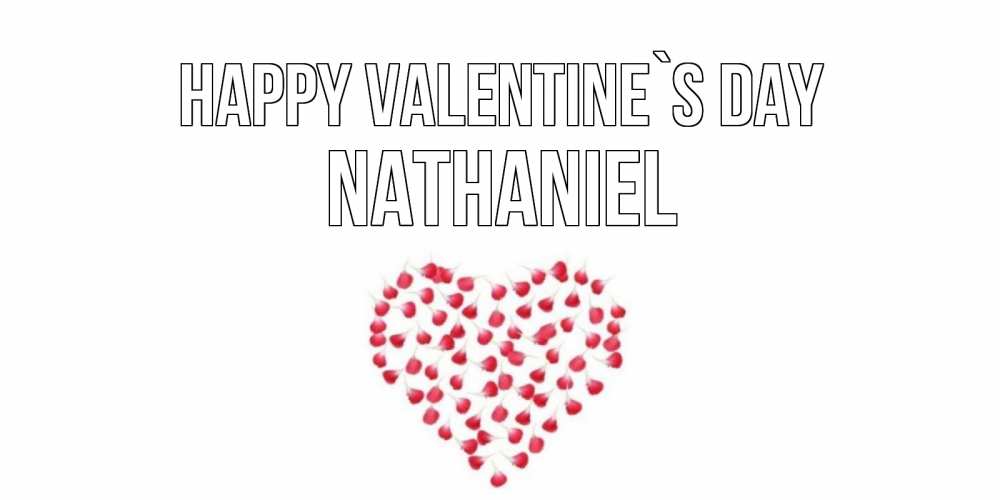 Greetings card с именем, Nathaniel Happy Valentine`s Day сердечко для любимой Greetings with text for free download 